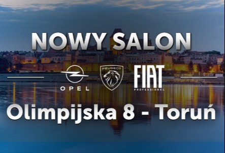 Nowy autoryzowany salon i serwis marek: Opel, Peugeot i Fiat Professional w Toruniu przy ul. Olimpijskiej 8!